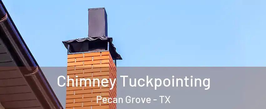  Chimney Tuckpointing Pecan Grove - TX