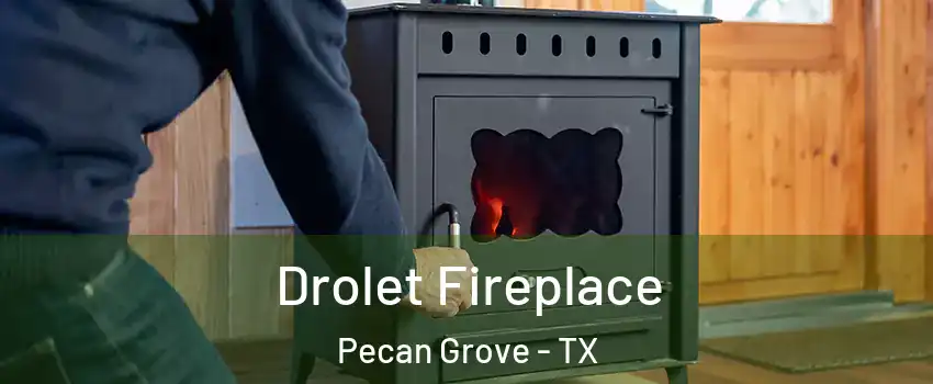  Drolet Fireplace Pecan Grove - TX