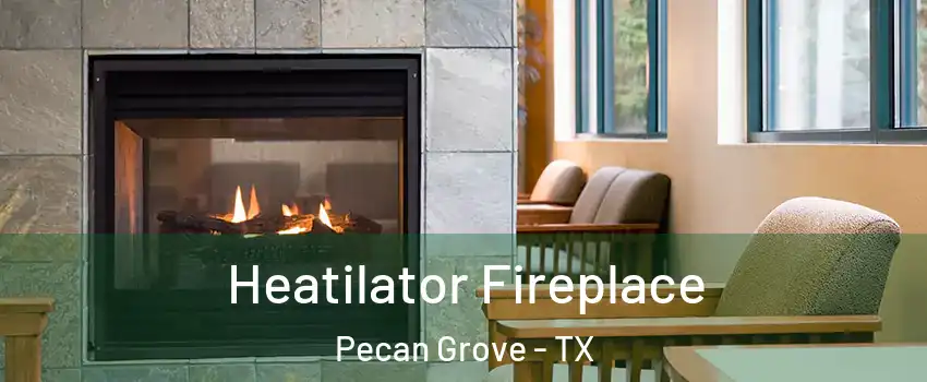  Heatilator Fireplace Pecan Grove - TX