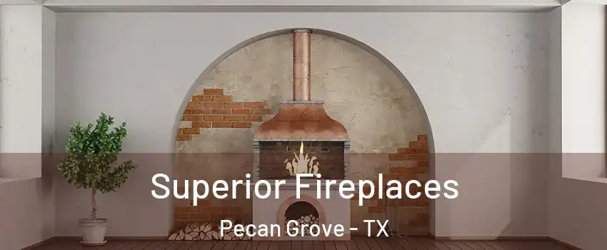  Superior Fireplaces Pecan Grove - TX
