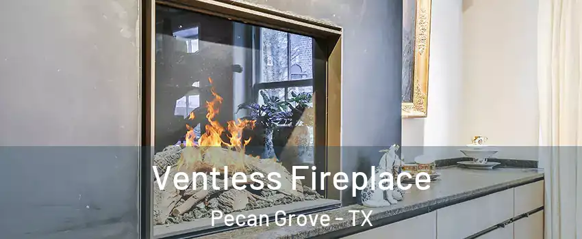  Ventless Fireplace Pecan Grove - TX